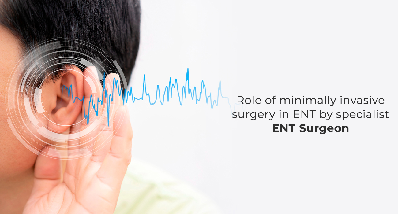 Role of Minimally Invasive Surgery in Ent