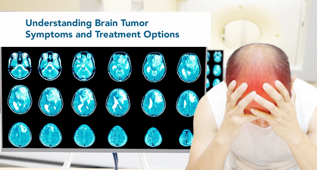 Understanding Brain Tumor Symptoms and Treatment Options